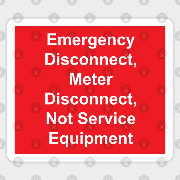 Emergency Disconnect, Meter Disconnect, Not Service Equipment Sticker by MVdirector